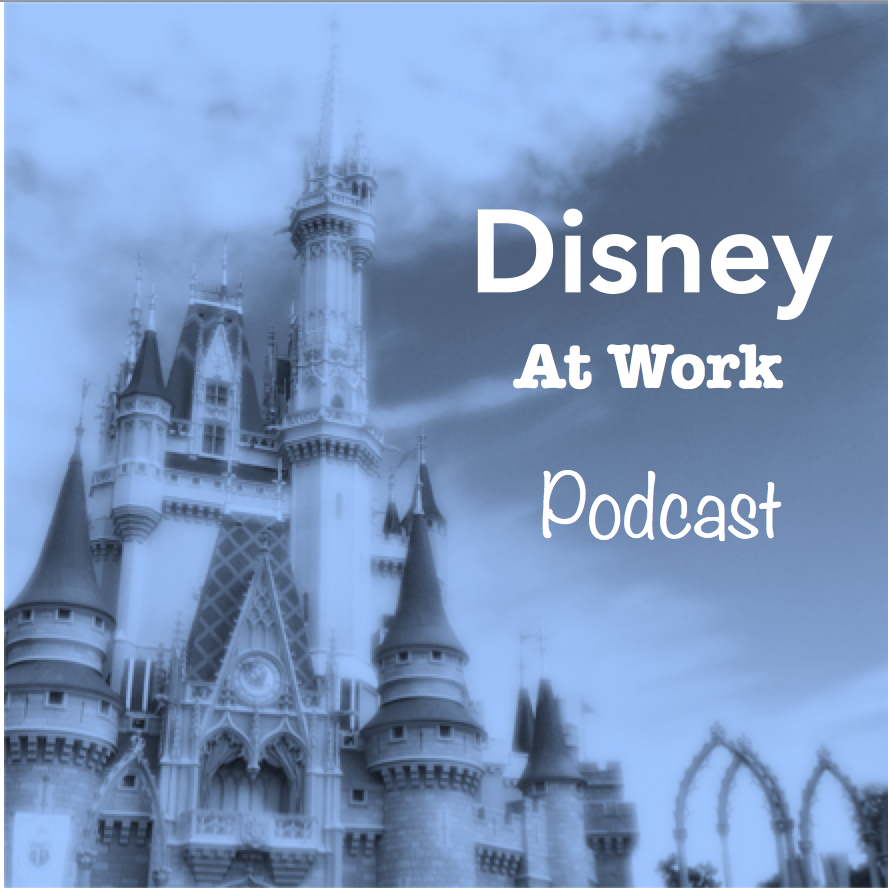 Disney at Work Podcast #1: Excellence at Disney