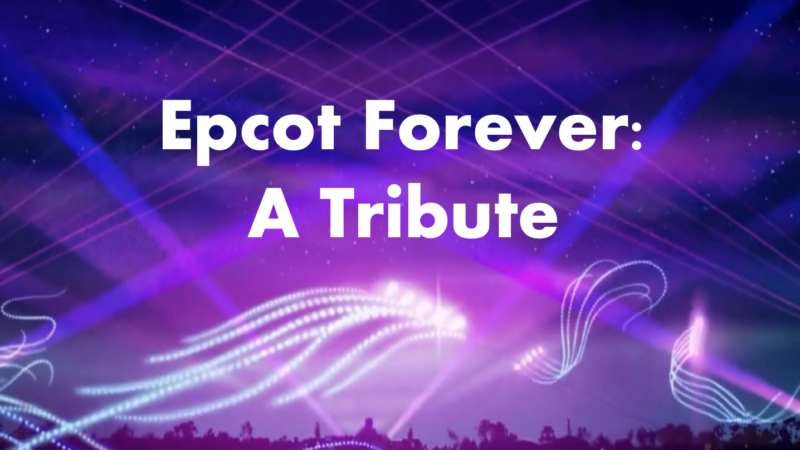 Epcot Forever: A Tribute