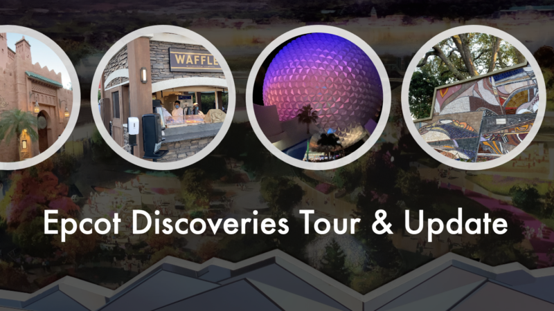Epcot Discoveries Tour & Update