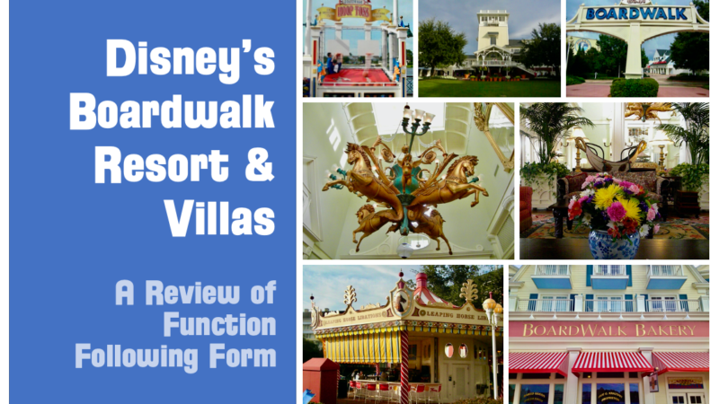 Disney’s Boardwalk Resort  & Villas: A Review of Function Following Form