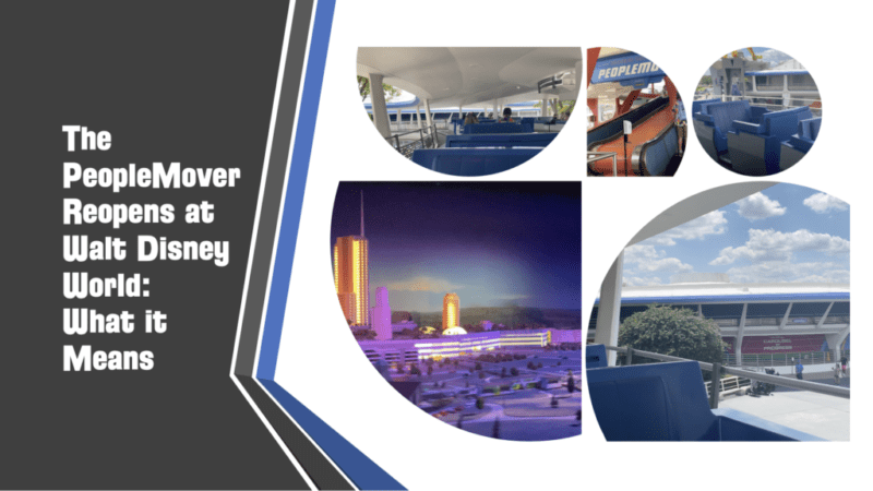 The PeopleMover Reopens at Walt Disney World: Why This Matters