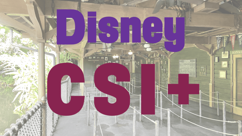 When the Wait in Line is a Crime: Disney CSI+