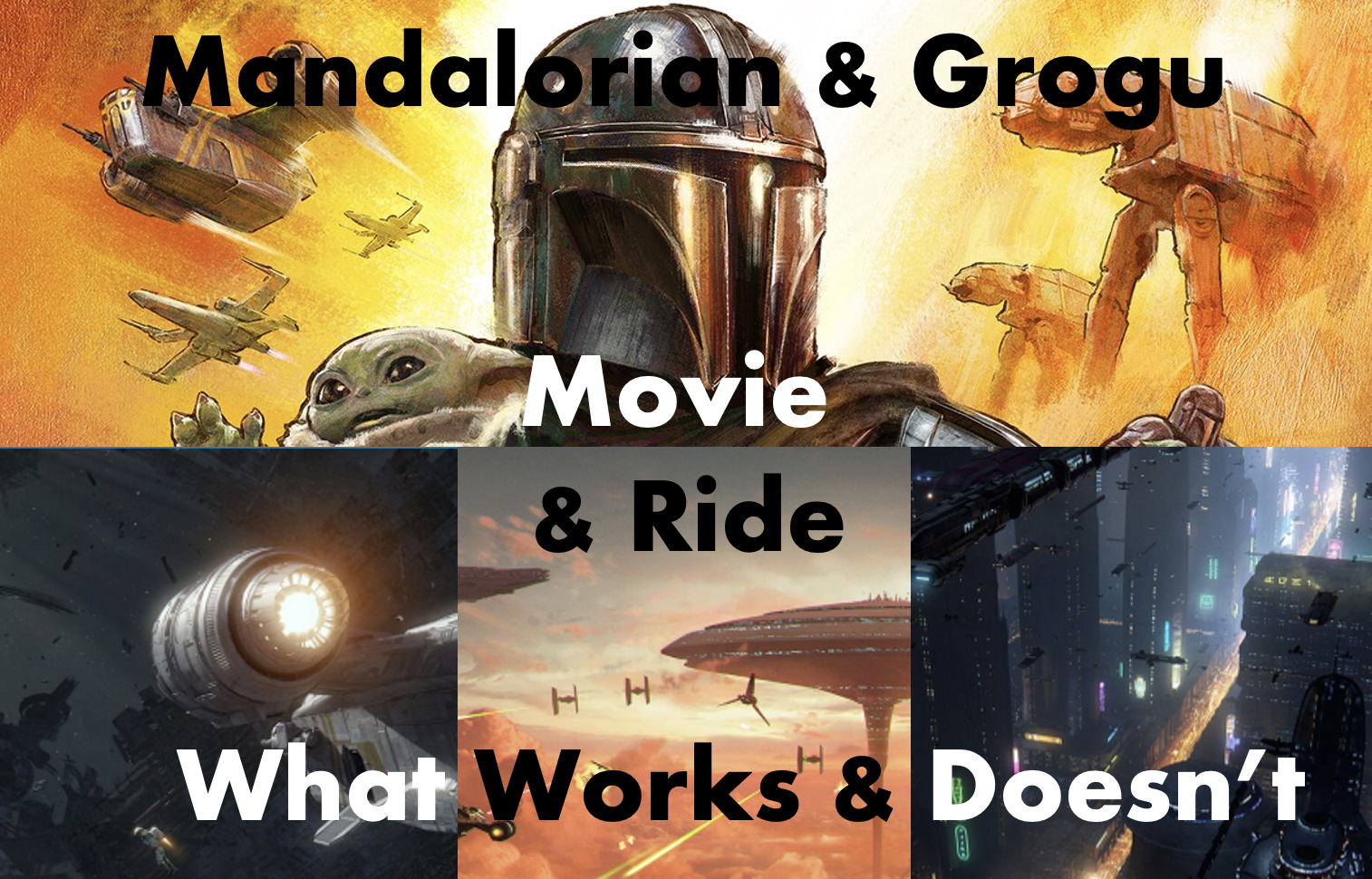 Mandalorian & Grogu, Movie & Ride, What Works & Doesn’t